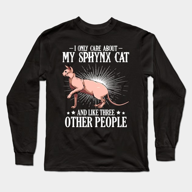 Sphynx Cat - I Only Care About My Sphynx Cat  - Cat Lover Saying Long Sleeve T-Shirt by Lumio Gifts